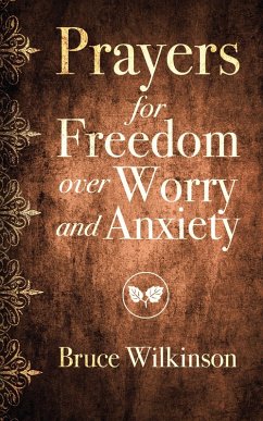 Prayers for Freedom over Worry and Anxiety (eBook, ePUB) - Wilkinson, Bruce H.