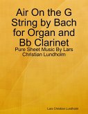 Air On the G String by Bach for Organ and Bb Clarinet - Pure Sheet Music By Lars Christian Lundholm (eBook, ePUB)