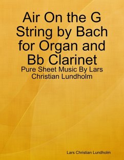 Cover Air On the G String by Bach for Organ and Bb Clarinet - Pure Sheet Music By Lars Christian Lundholm (eBook, ePUB)