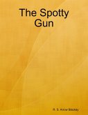 The Spotty Gun (eBook, ePUB)