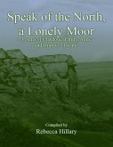 Speak of the North, a Lonely Moor: Poems of Charlotte, Emily, Anne and Branwell Brontë (eBook, ePUB)