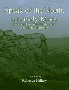 Cover Speak of the North, a Lonely Moor: Poems of Charlotte, Emily, Anne and Branwell Brontë (eBook, ePUB)