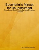 Boccherini's Minuet for Bb Instrument - Pure Lead Sheet Music By Lars Christian Lundholm (eBook, ePUB) Boccherini's Minuet for Bb Instrument - Pure Lead Sheet Music By Lars Christian Lundholm (eBook, ePUB)