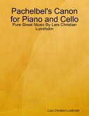 Pachelbel's Canon for Piano and Cello - Pure Sheet Music By Lars Christian Lundholm (eBook, ePUB)