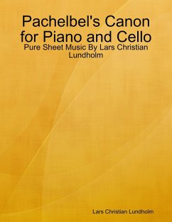 Pachelbel's Canon for Piano and Cello - Pure Sheet Music By Lars Christian Lundholm (eBook, ePUB) - Lundholm, Lars Christian
