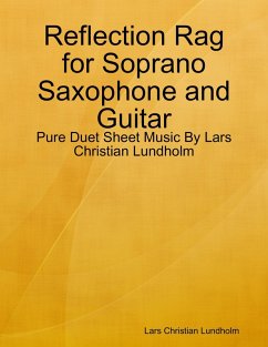 Cover Reflection Rag for Soprano Saxophone and Guitar - Pure Duet Sheet Music By Lars Christian Lundholm (eBook, ePUB)