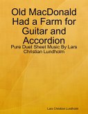 Old MacDonald Had a Farm for Guitar and Accordion - Pure Duet Sheet Music By Lars Christian Lundholm (eBook, ePUB)