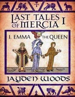 Last Tales of Mercia 1: Emma the Queen (eBook, ePUB) - Woods, Jayden