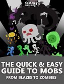 The Quick & Easy Guide to Mobs - From Blazes to Zombies: (An Unofficial Minecraft Book) (eBook, ePUB)