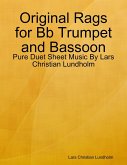 Original Rags for Bb Trumpet and Bassoon - Pure Duet Sheet Music By Lars Christian Lundholm (eBook, ePUB)