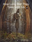 How Long Will They Take from Us (eBook, ePUB)