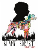 Blame Robert (eBook, ePUB)