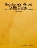 Boccherini's Minuet for Bb Clarinet - Pure Lead Sheet Music By Lars Christian Lundholm (eBook, ePUB) Boccherini's Minuet for Bb Clarinet - Pure Lead Sheet Music By Lars Christian Lundholm (eBook, ePUB)