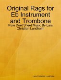 Original Rags for Eb Instrument and Trombone - Pure Duet Sheet Music By Lars Christian Lundholm (eBook, ePUB)
