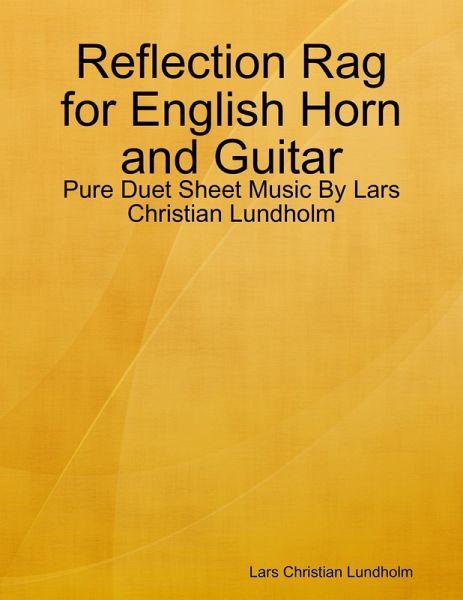 Reflection Rag for English Horn and Guitar - Pure Duet Sheet Music By Lars Christian Lundholm (eBook, ePUB) Reflection Rag for English Horn and Guitar - Pure Duet Sheet Music By Lars Christian Lundholm (eBook, ePUB)
