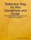 Reflection Rag for Alto Saxophone and Guitar - Pure Duet Sheet Music By Lars Christian Lundholm (eBook, ePUB)