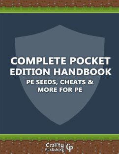 Complete Pocket Edition Handbook - PE Seeds, Cheats & More For PE: (An Unofficial Minecraft Book) (eBook, ePUB) - Crafty Publishing