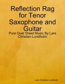 Reflection Rag for Tenor Saxophone and Guitar - Pure Duet Sheet Music By Lars Christian Lundholm (eBook, ePUB)