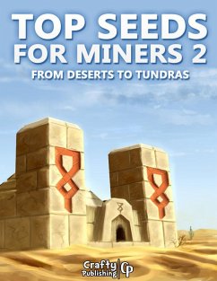 Top Seeds for Miners 2 - From Deserts to Tundras: (An Unofficial Minecraft Book) (eBook, ePUB) - Crafty Publishing