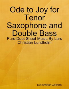 Ode to Joy for Tenor Saxophone and Double Bass - Pure Duet Sheet Music By Lars Christian Lundholm (eBook, ePUB) Cover Ode to Joy for Tenor Saxophone and Double Bass - Pure Duet Sheet Music By Lars Christian Lundholm (eBook, ePUB)