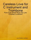 Careless Love for C Instrument and Trombone - Pure Duet Sheet Music By Lars Christian Lundholm (eBook, ePUB) Careless Love for C Instrument and Trombone - Pure Duet Sheet Music By Lars Christian Lundholm (eBook, ePUB)