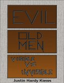 Evil Old Men: Visible Vs Invisible (eBook, ePUB)