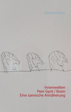 Innenwelten Peer Gynt / Ibsen Eine szenische Annäherung (eBook, ePUB)
