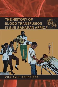 The History of Blood Transfusion in Sub-Saharan Africa (eBook, ePUB) - Schneider, William H.