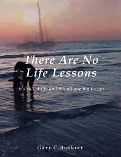 There Are No Life Lessons (eBook, ePUB) - Breslauer, Glenn C.