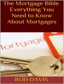 The Mortgage Bible: Everything You Need to Know About Mortgages (eBook, ePUB) The Mortgage Bible: Everything You Need to Know About Mortgages (eBook, ePUB)