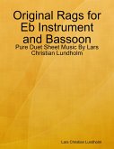 Original Rags for Eb Instrument and Bassoon - Pure Duet Sheet Music By Lars Christian Lundholm (eBook, ePUB)