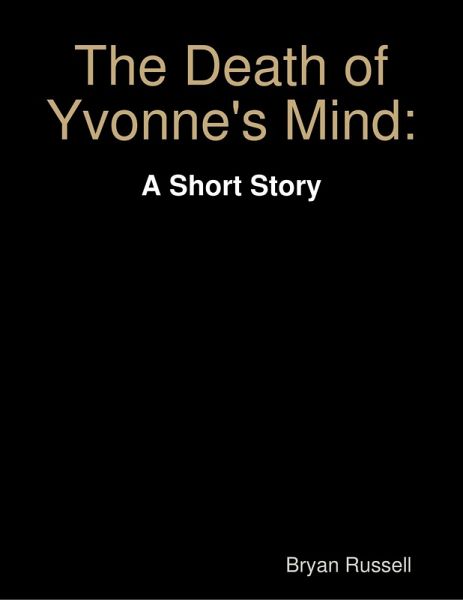 The Death of Yvonne's Mind: A Short Story (eBook, ePUB)