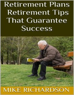 Retirement Plans: Retirement Tips That Guarantee Success (eBook, ePUB) - Richardson, Mike