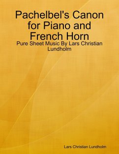 Pachelbel's Canon for Piano and French Horn - Pure Sheet Music By Lars Christian Lundholm (eBook, ePUB) Cover Pachelbel's Canon for Piano and French Horn - Pure Sheet Music By Lars Christian Lundholm (eBook, ePUB)