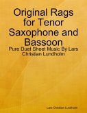 Original Rags for Tenor Saxophone and Bassoon - Pure Duet Sheet Music By Lars Christian Lundholm (eBook, ePUB)
