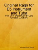 Original Rags for Eb Instrument and Tuba - Pure Duet Sheet Music By Lars Christian Lundholm (eBook, ePUB)