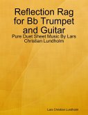 Reflection Rag for Bb Trumpet and Guitar - Pure Duet Sheet Music By Lars Christian Lundholm (eBook, ePUB)