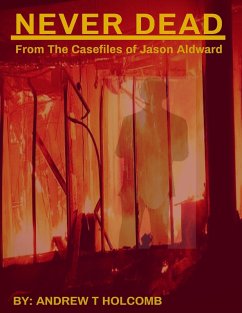 Never Dead: From the Case Files of Jason Aldward (eBook, ePUB) - Holcomb, Andrew