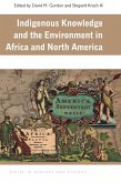 Indigenous Knowledge and the Environment in Africa and North America (eBook, ePUB)