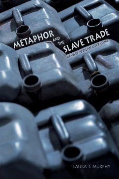 Metaphor and the Slave Trade in West African Literature (eBook, ePUB) - Murphy, Laura T.