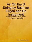 Air On the G String by Bach for Organ and Bb Instrument - Pure Sheet Music By Lars Christian Lundholm (eBook, ePUB)