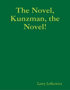 The Novel, Kunzman, the Novel! (eBook, ePUB) - Lefkowitz, Larry