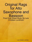 Original Rags for Alto Saxophone and Bassoon - Pure Duet Sheet Music By Lars Christian Lundholm (eBook, ePUB)