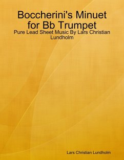 Cover Boccherini's Minuet for Bb Trumpet - Pure Lead Sheet Music By Lars Christian Lundholm (eBook, ePUB)