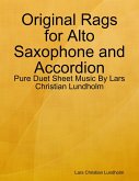 Original Rags for Alto Saxophone and Accordion - Pure Duet Sheet Music By Lars Christian Lundholm (eBook, ePUB)