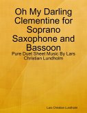 Oh My Darling Clementine for Soprano Saxophone and Bassoon - Pure Duet Sheet Music By Lars Christian Lundholm (eBook, ePUB)