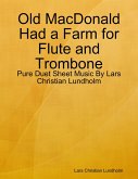 Old MacDonald Had a Farm for Flute and Trombone - Pure Duet Sheet Music By Lars Christian Lundholm (eBook, ePUB)