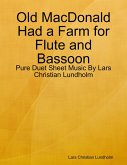 Old MacDonald Had a Farm for Flute and Bassoon - Pure Duet Sheet Music By Lars Christian Lundholm (eBook, ePUB)