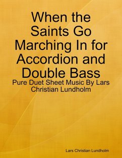 Cover When the Saints Go Marching In for Accordion and Double Bass - Pure Duet Sheet Music By Lars Christian Lundholm (eBook, ePUB)