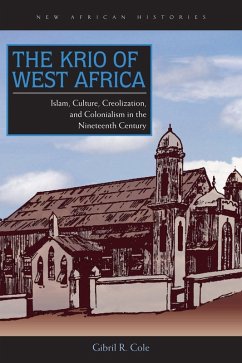 The Krio of West Africa (eBook, ePUB) - Cole, Gibril R. The Krio of West Africa (eBook, ePUB) - Cole, Gibril R.